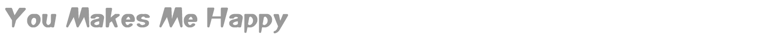 You Makes Me Happy font preview